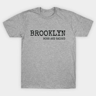 Brooklyn Born and Raised with Black Lettering T-Shirt